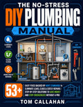 The No-Stress DIY Plumbing Manual: 53+ Easy Fixes Backed by NSPC Standards to Eliminate Leaks, Clogs & Costly Repairs | Step-by-Step Solutions to Save Money and Stop Emergencies Without a Pro